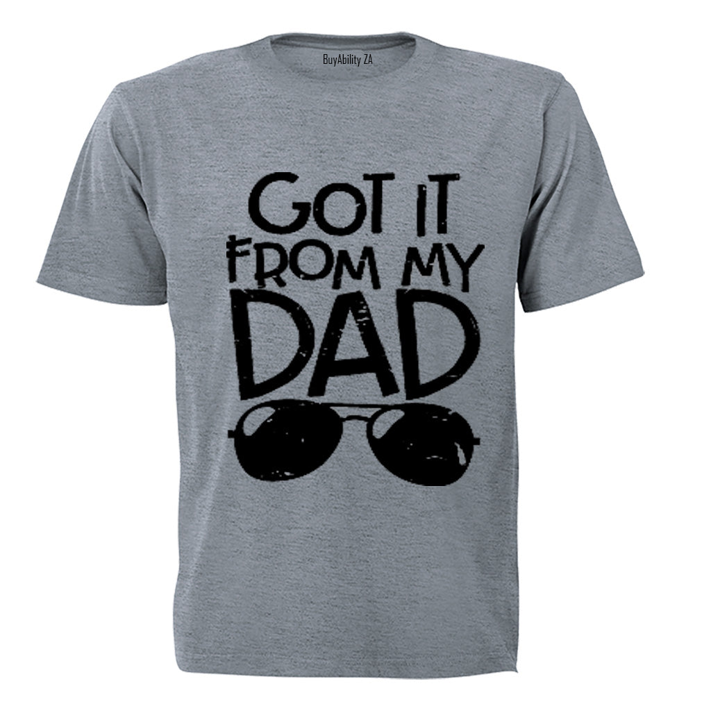 Got It From My Dad - Kids T-Shirt