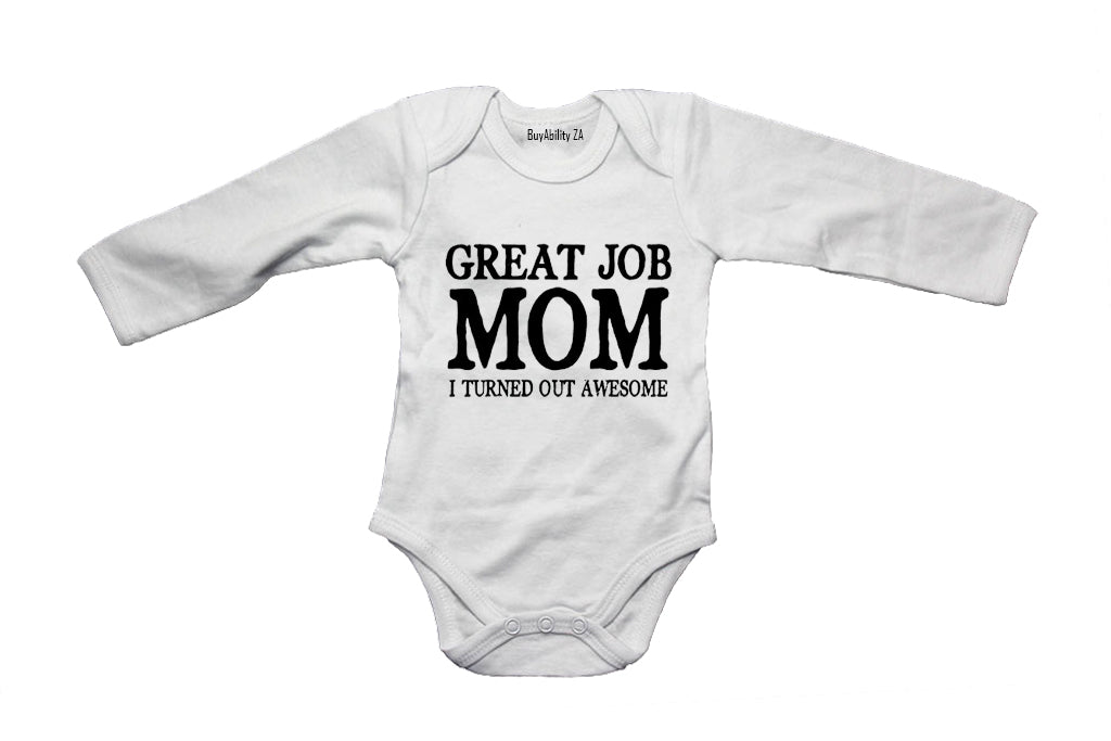 Great Job MOM - I Turned Out Awesome - Baby Grow