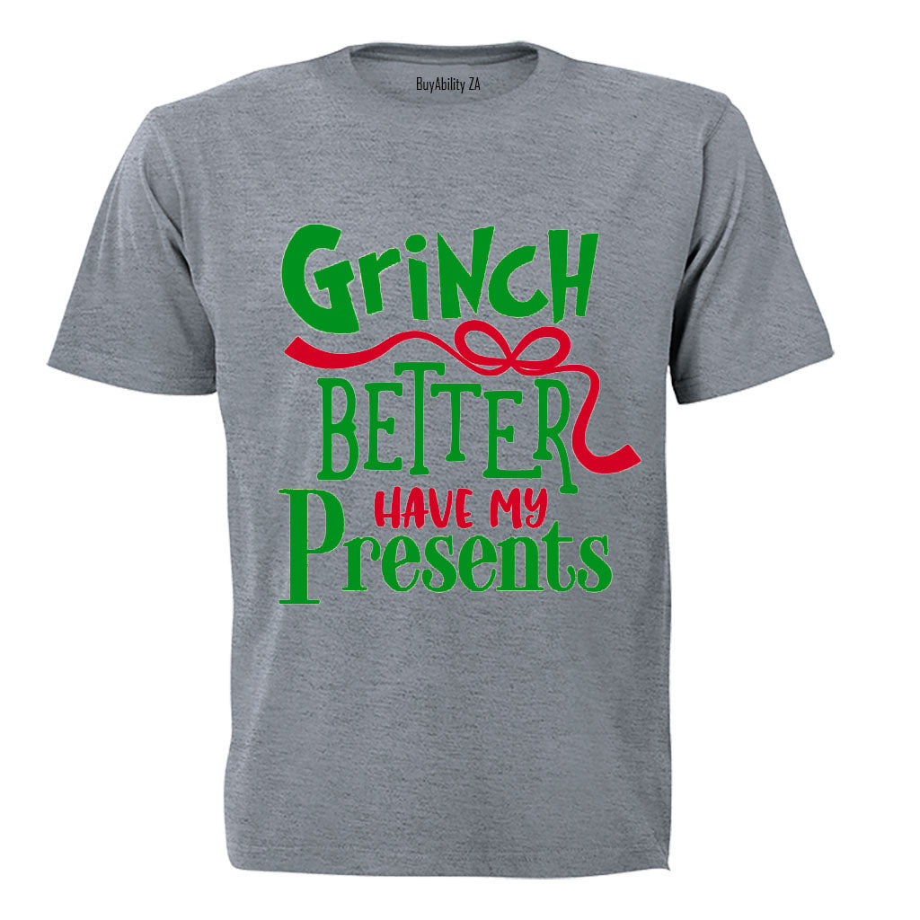 Grinch Better Have My Presents- Christmas - Kids T-Shirt