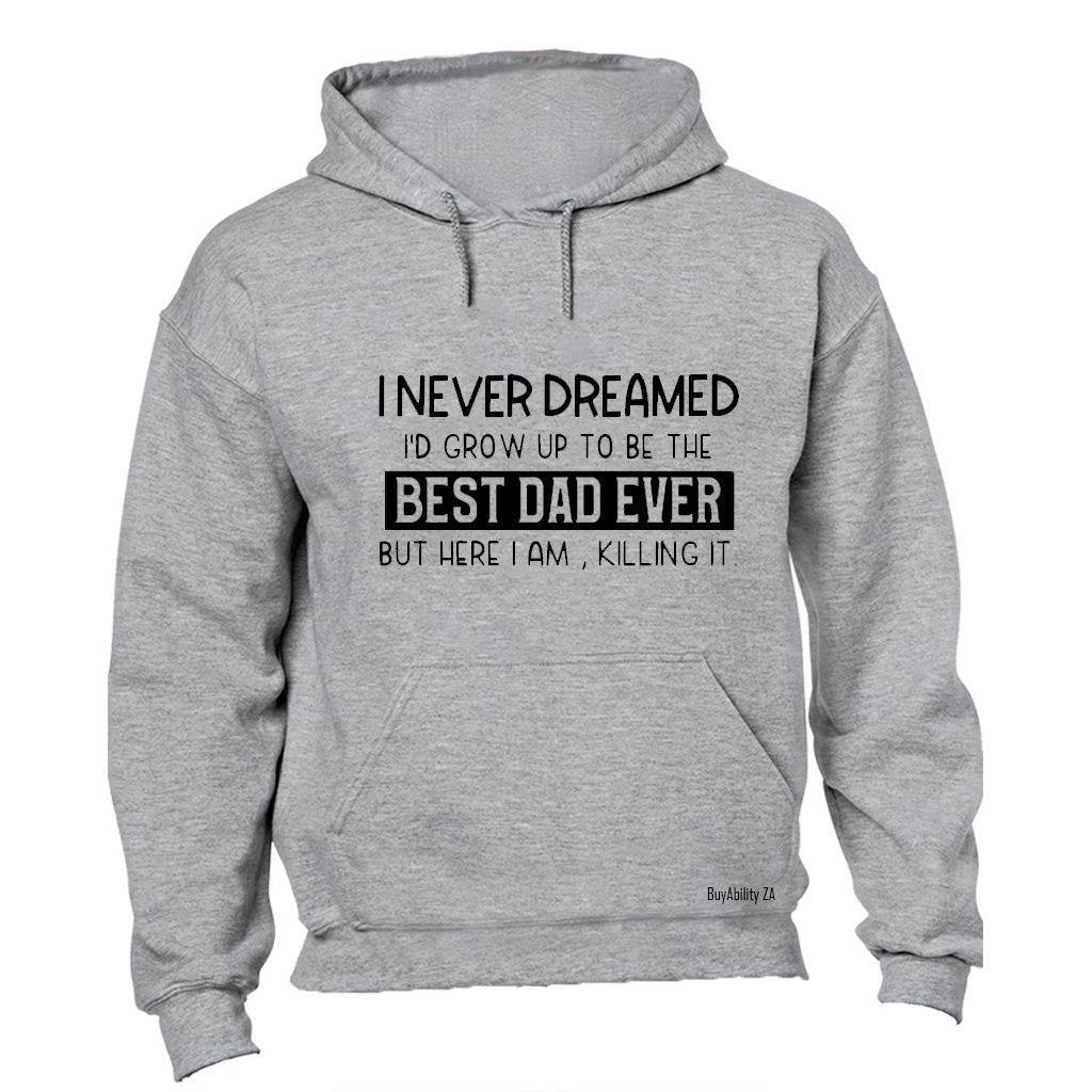 Grow Up To Be The Best Dad - Hoodie