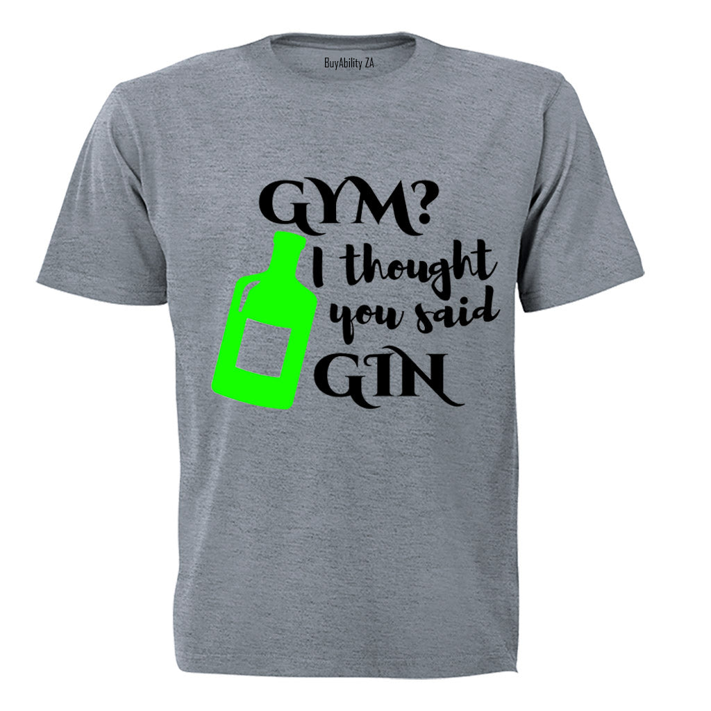 Gym I Though You Said Gin - Adults - T-Shirt