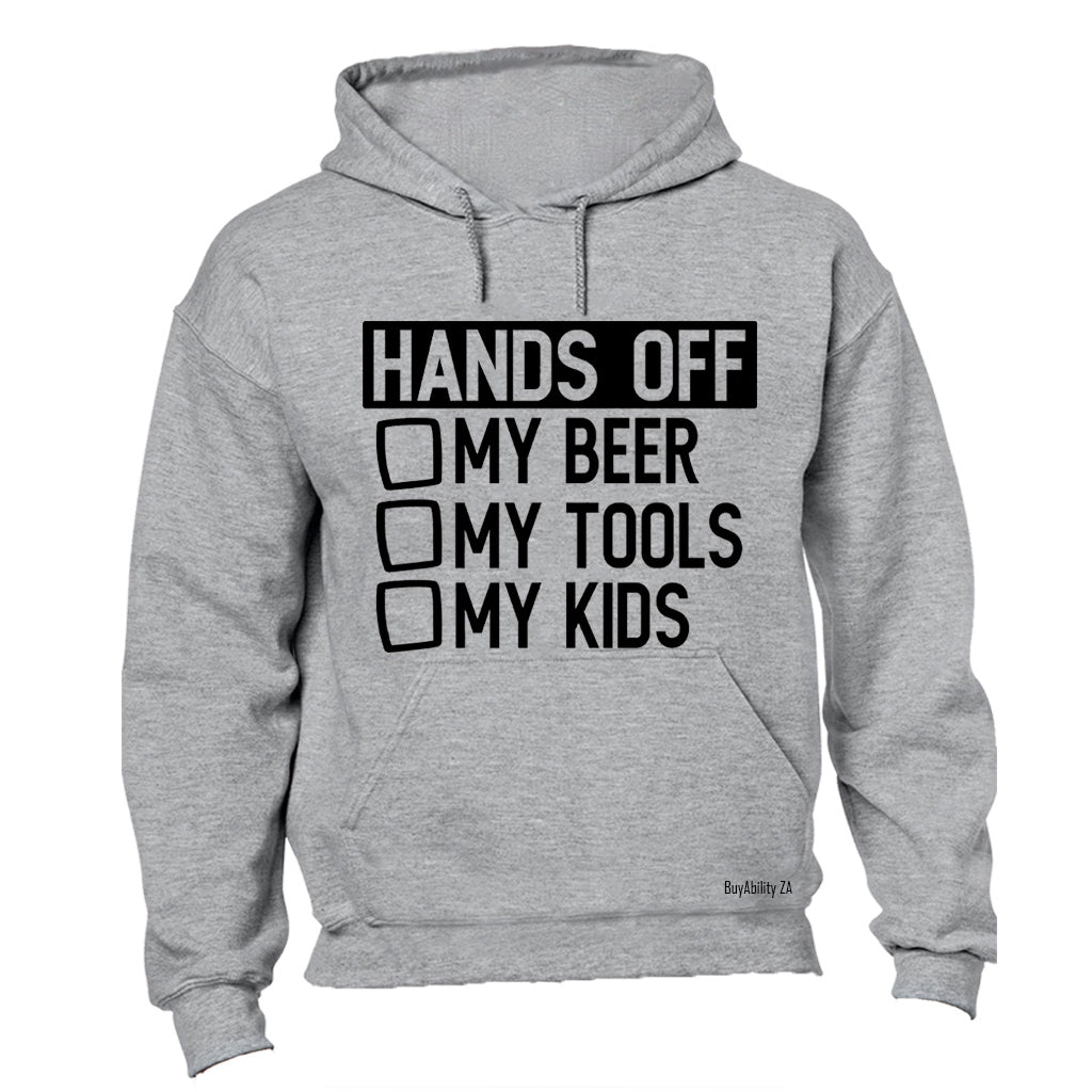 Hands Off My Beer - Tools & Kids - Hoodie