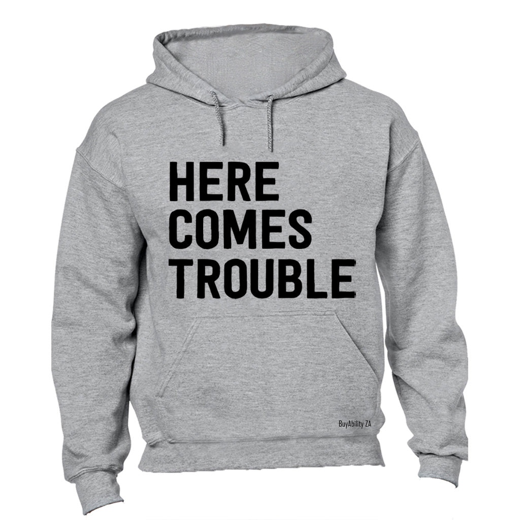 Here Comes Trouble - Hoodie