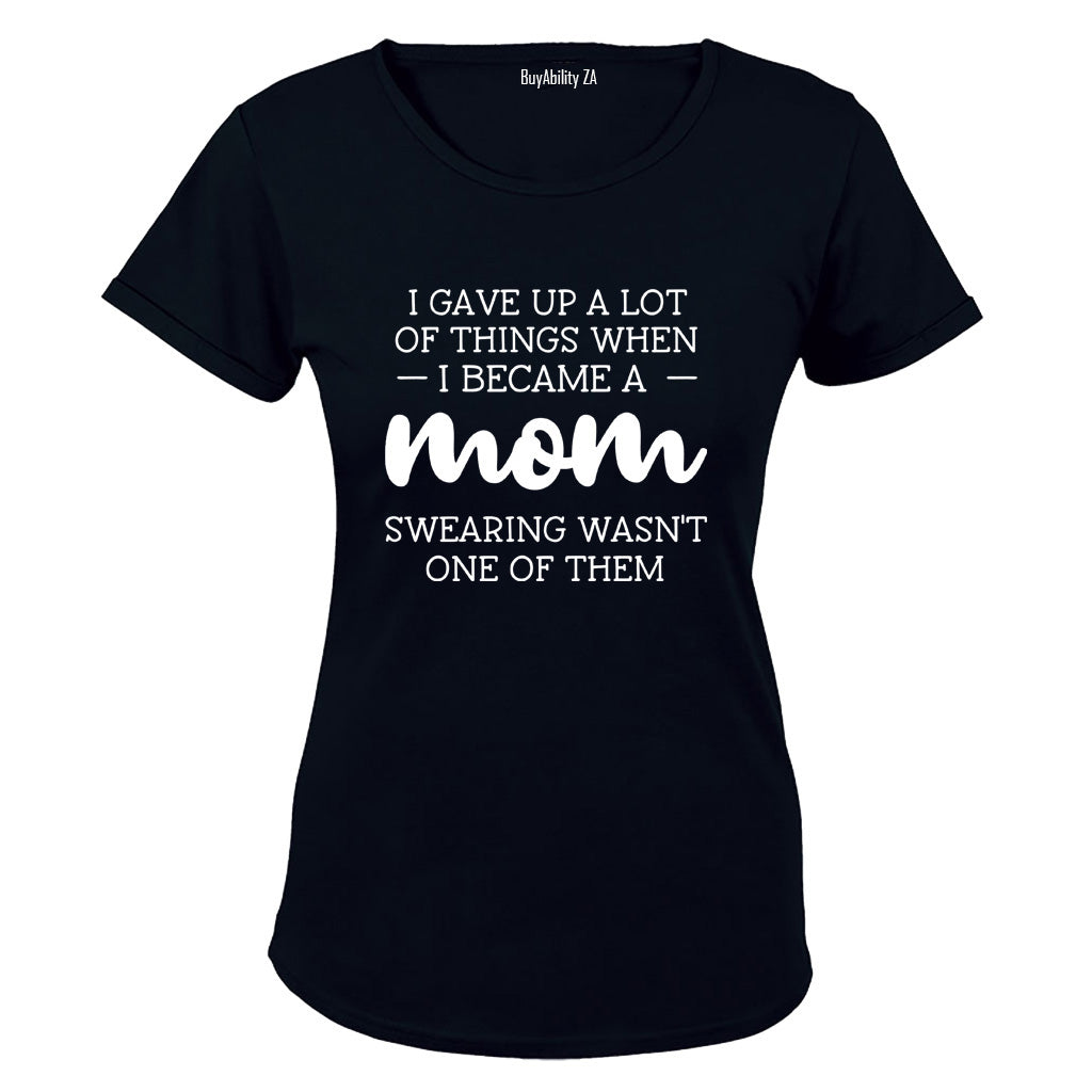 I Gave Up A Lot - MOM - Ladies - T-Shirt