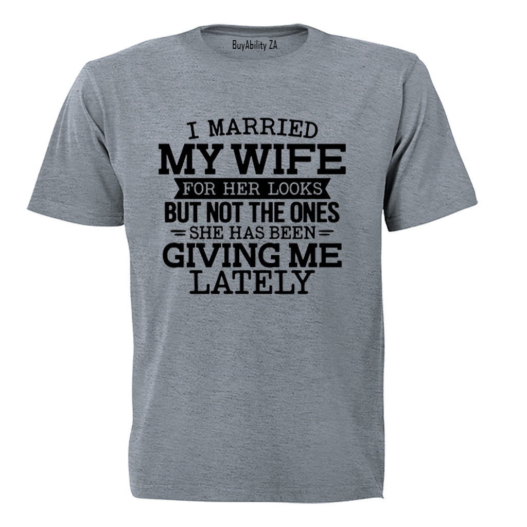 I Married My Wife For Her Looks - Adults - T-Shirt