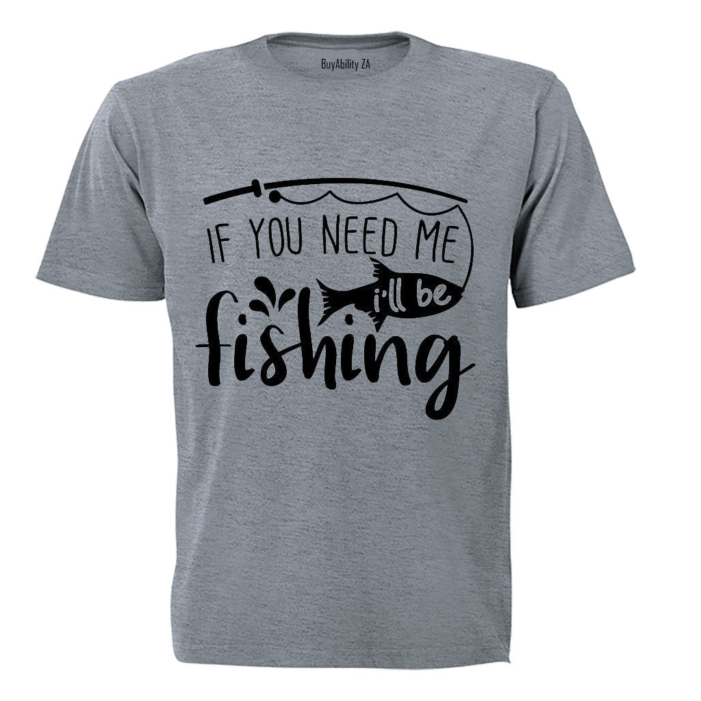 I'll Be Fishing - Adults - T-Shirt