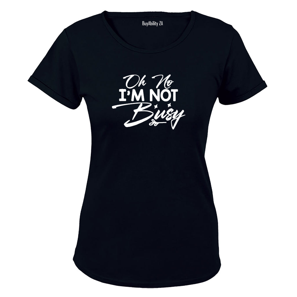 I'm Not Busy - Ladies - T-Shirt - BuyAbility South Africa