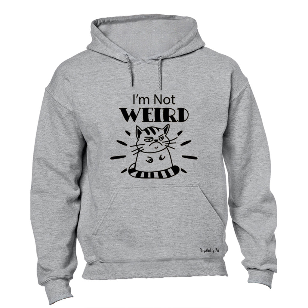 I'm Not Weird - Hoodie