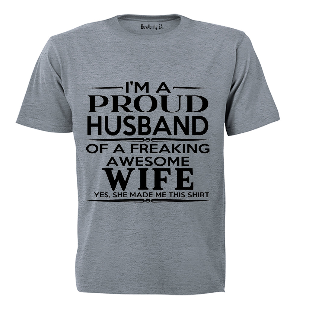 I'm a Proud Husband of a Freaking Awesome Wife.. - Adults - T-Shirt