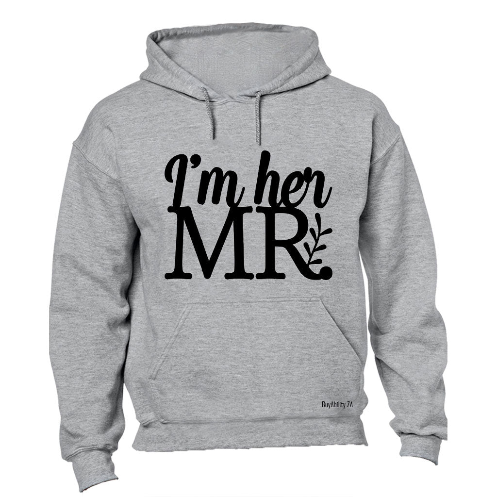 I'm Her Mr. - Hoodie