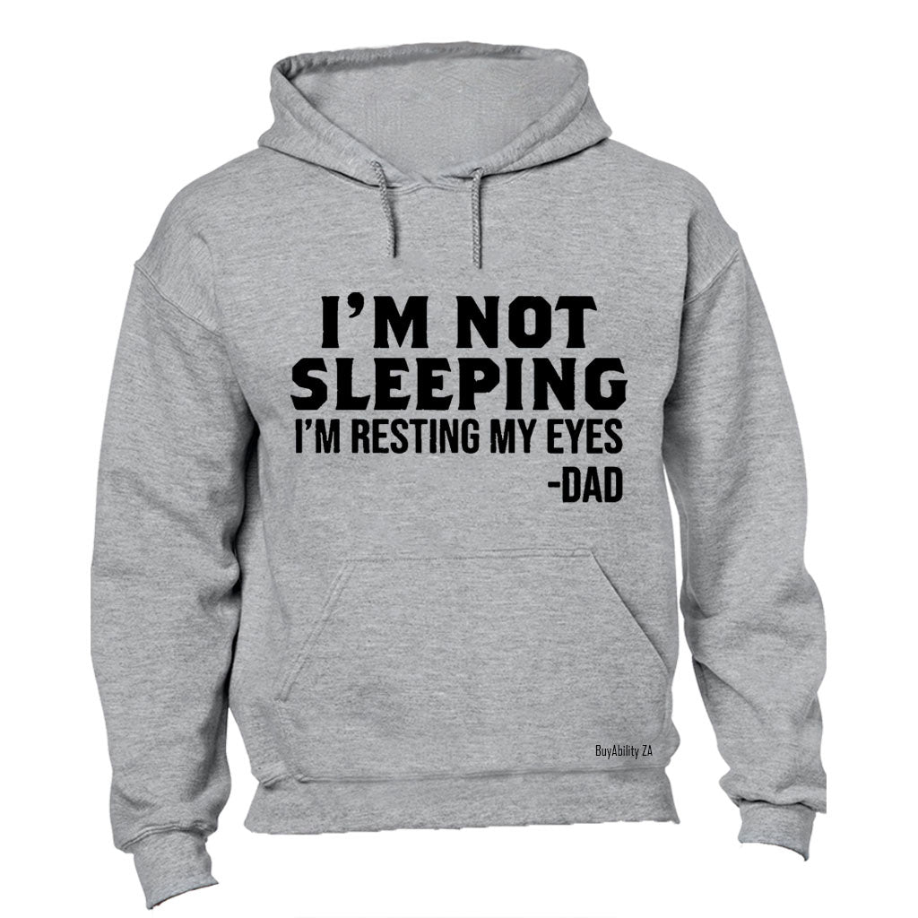 I'm Not Sleeping - DAD - Hoodie