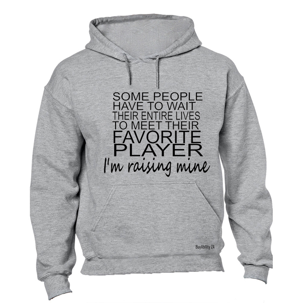 I'm Raising Mine - Hoodie