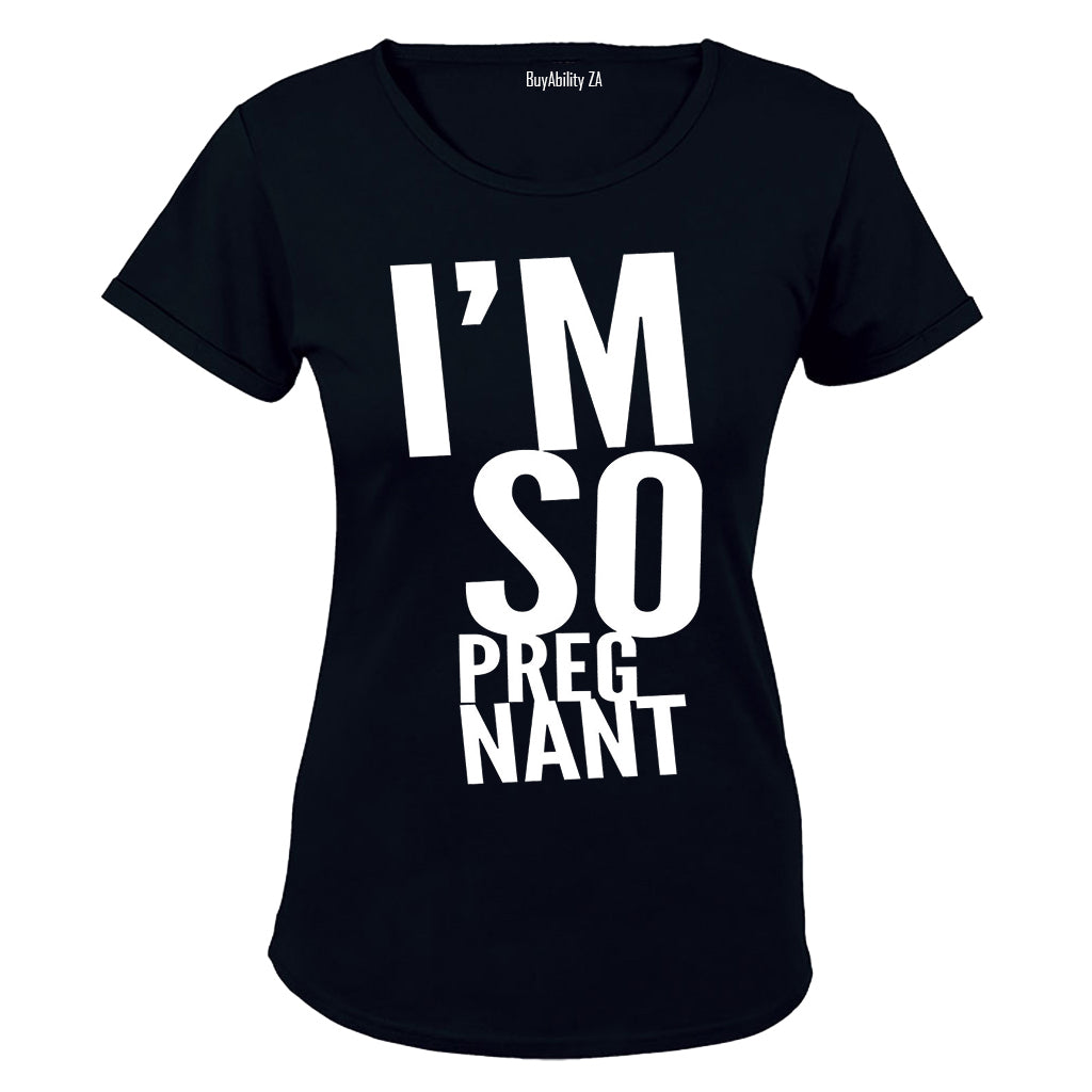 I'm So Pregnant! - Ladies - T-Shirt
