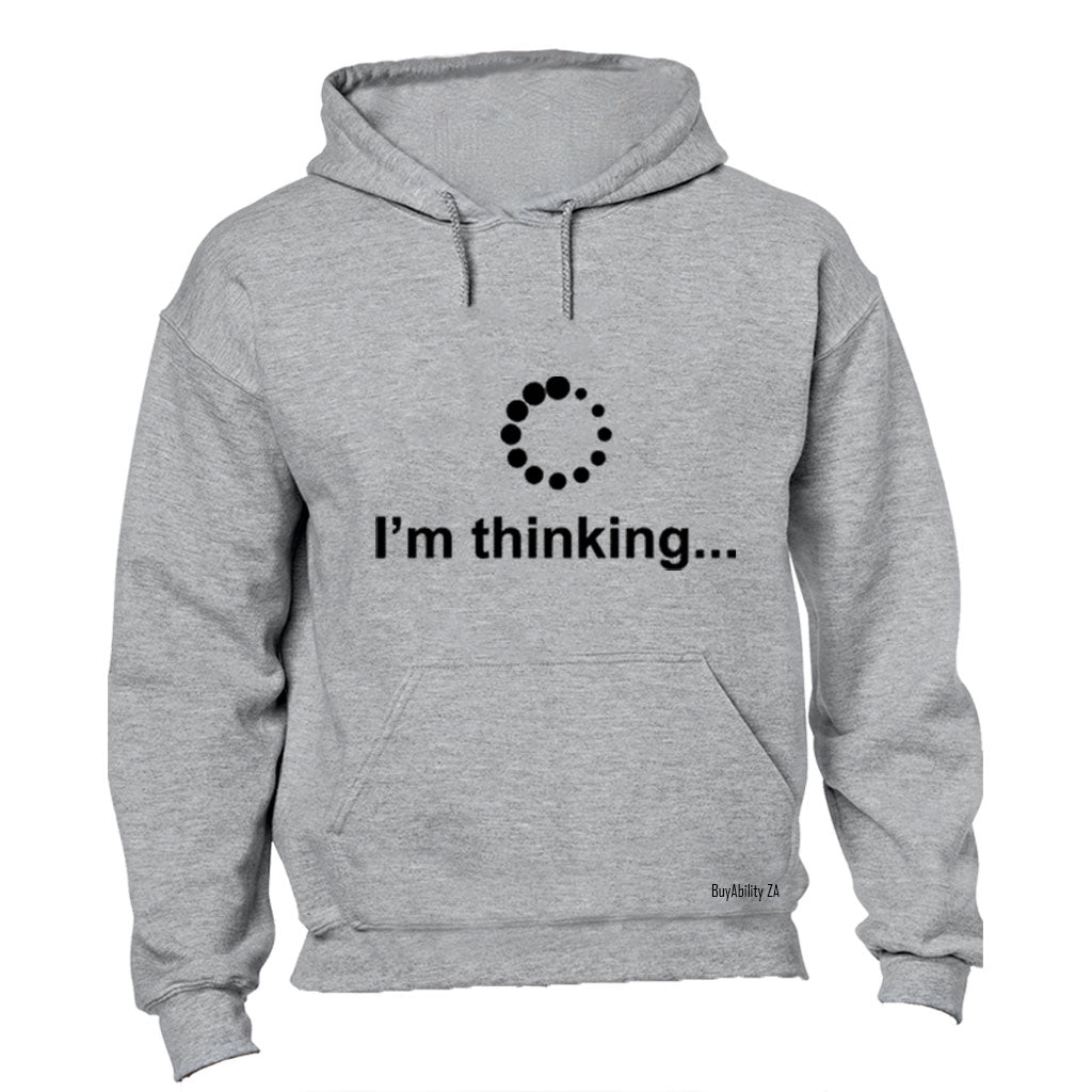 I'm Thinking - Hoodie