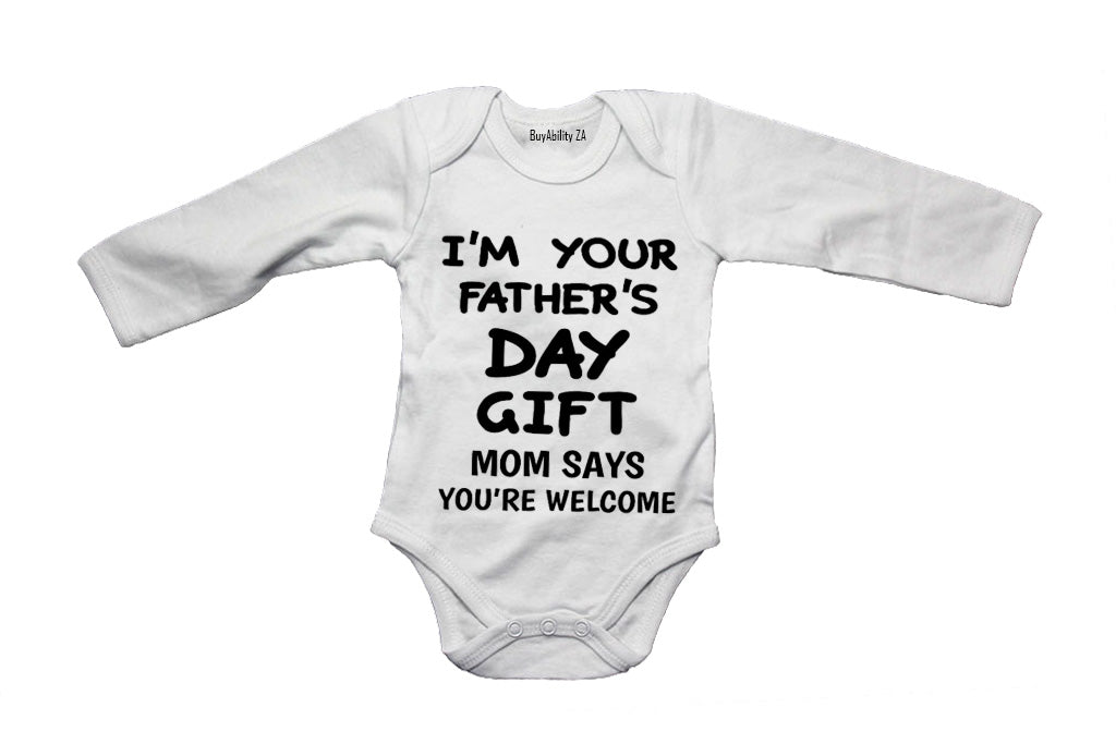 I'm Your Fathers Day Gift - Mom Says You're Welcome - Baby Grow