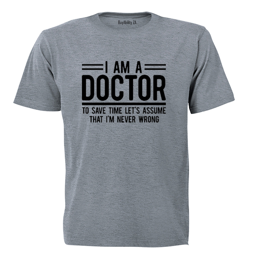 I'm A Doctor - Adults - T-Shirt