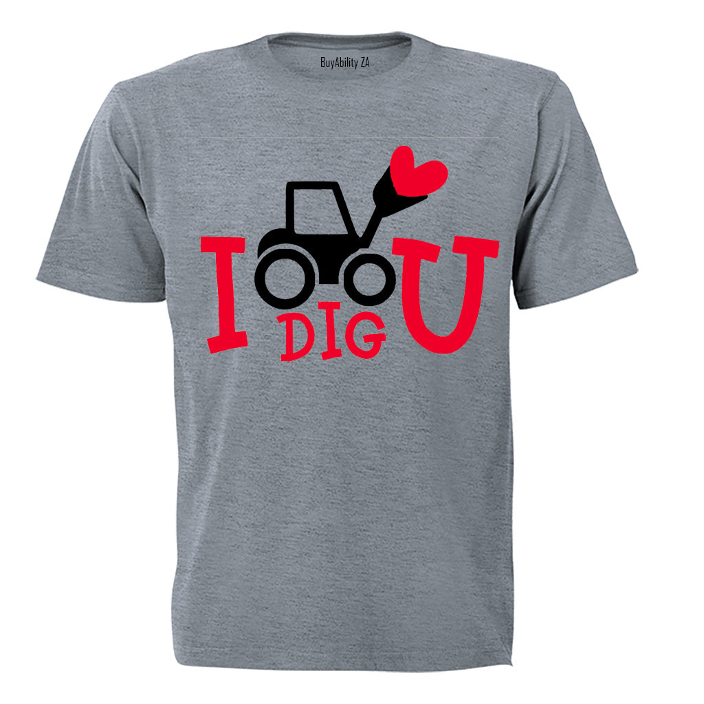 I Dig You - Valentine - Adults - T-Shirt