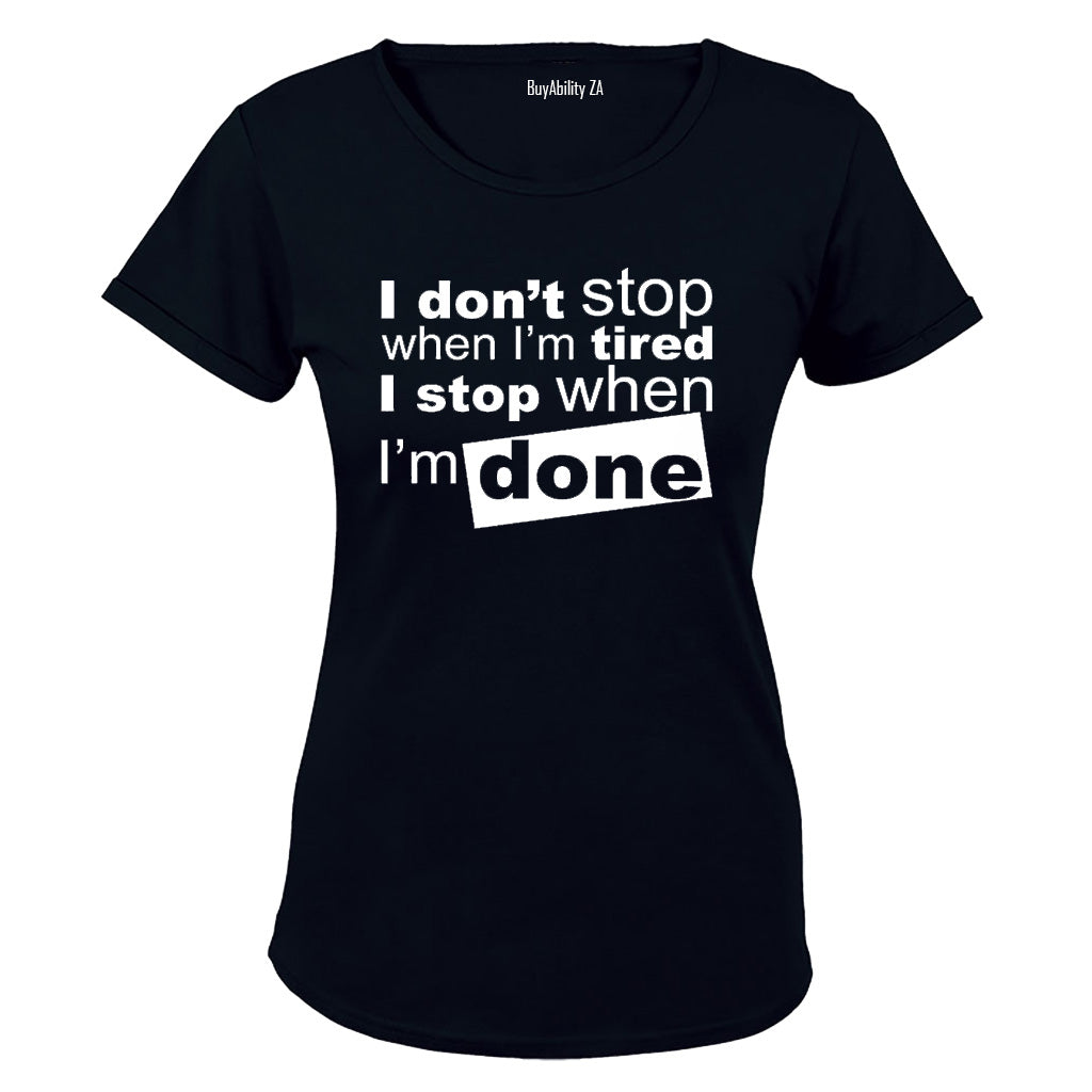I don't stop when I'm Tired.. - Ladies - T-Shirt