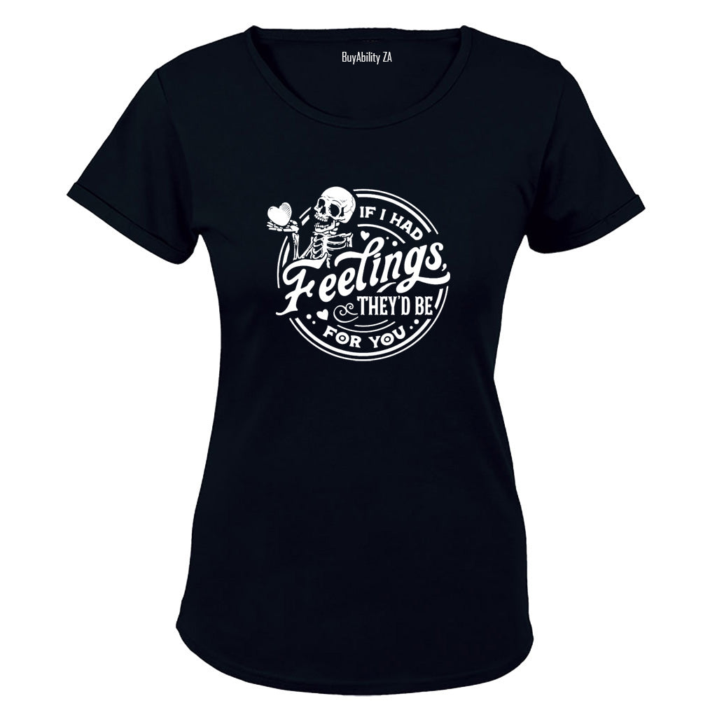 If I Had Feelings - Ladies - T-Shirt