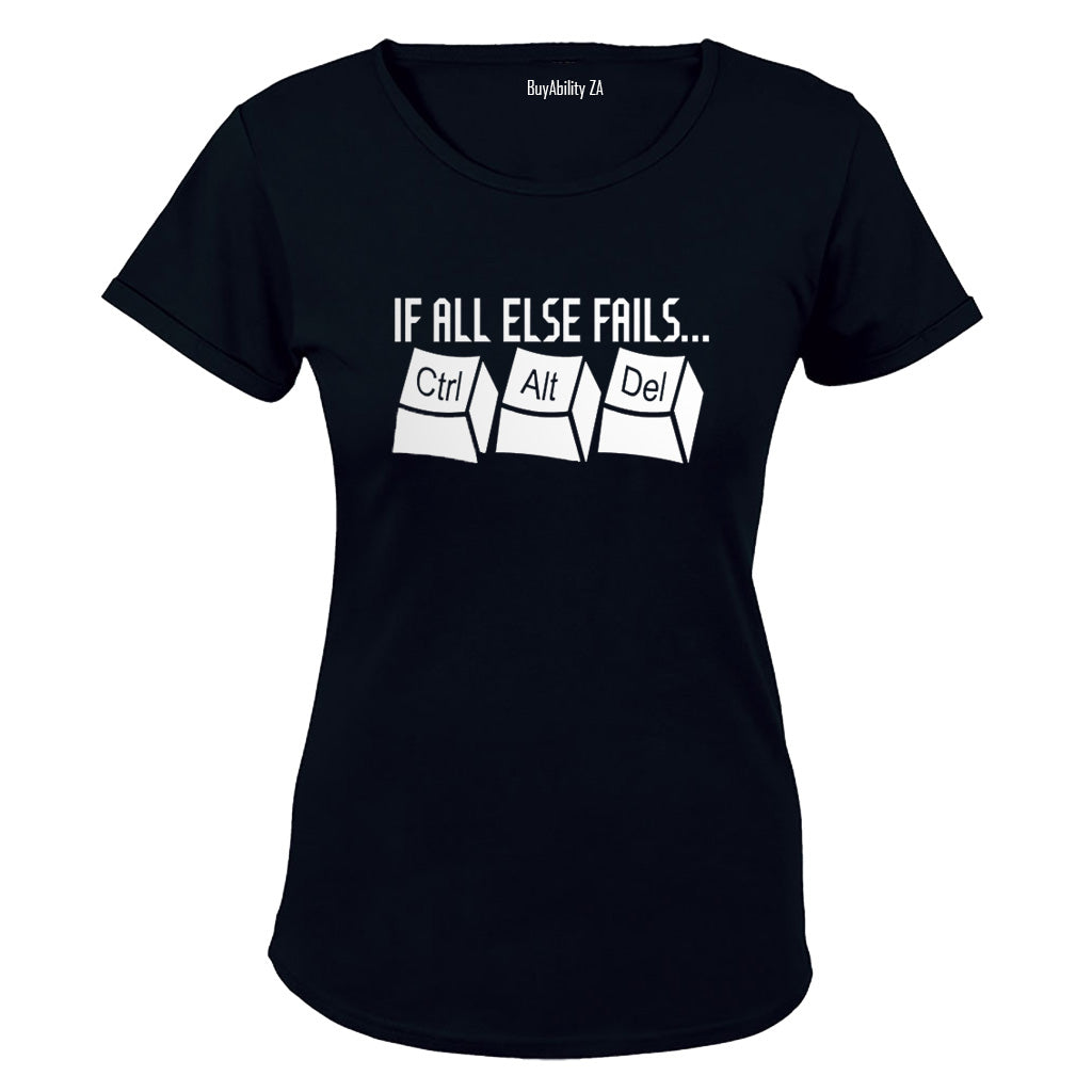 If All Else Fails: CTRL - ALT - DEL - Ladies - T-Shirt