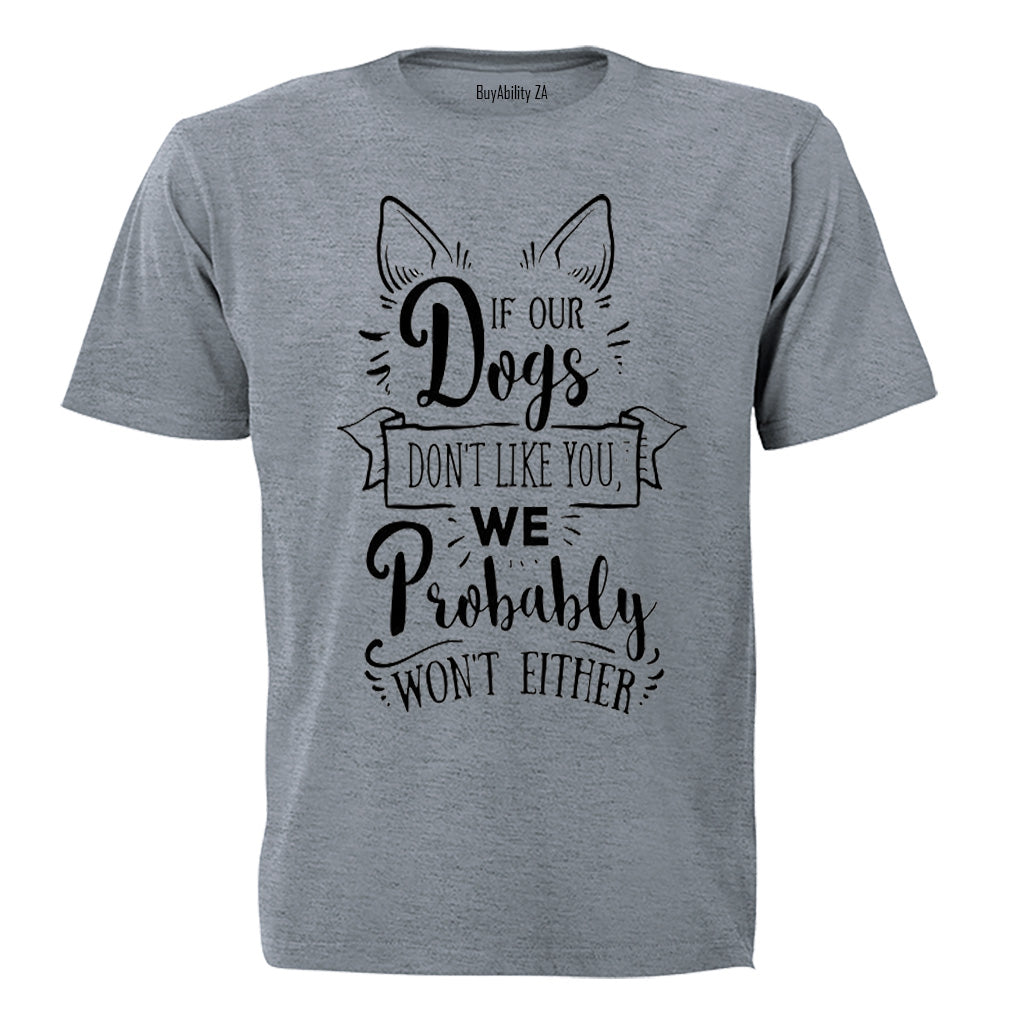 If our dogs don't like you... - Kids T-Shirt