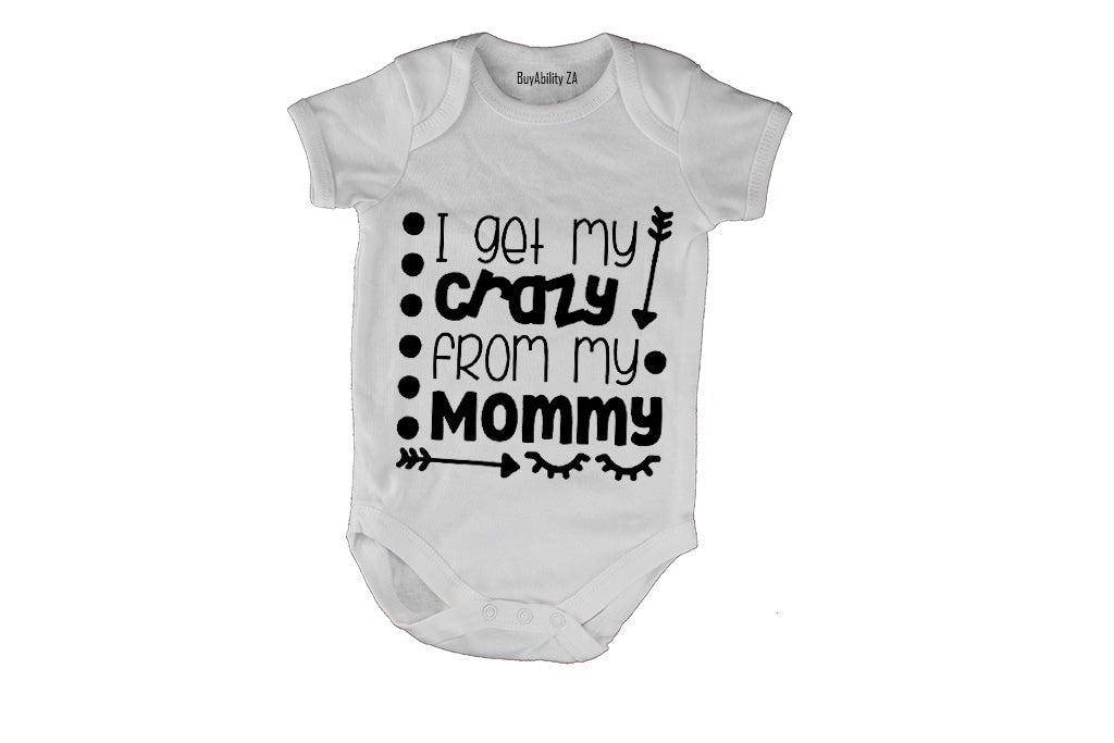 I Get My Crazy From My Mommy - Baby Grow