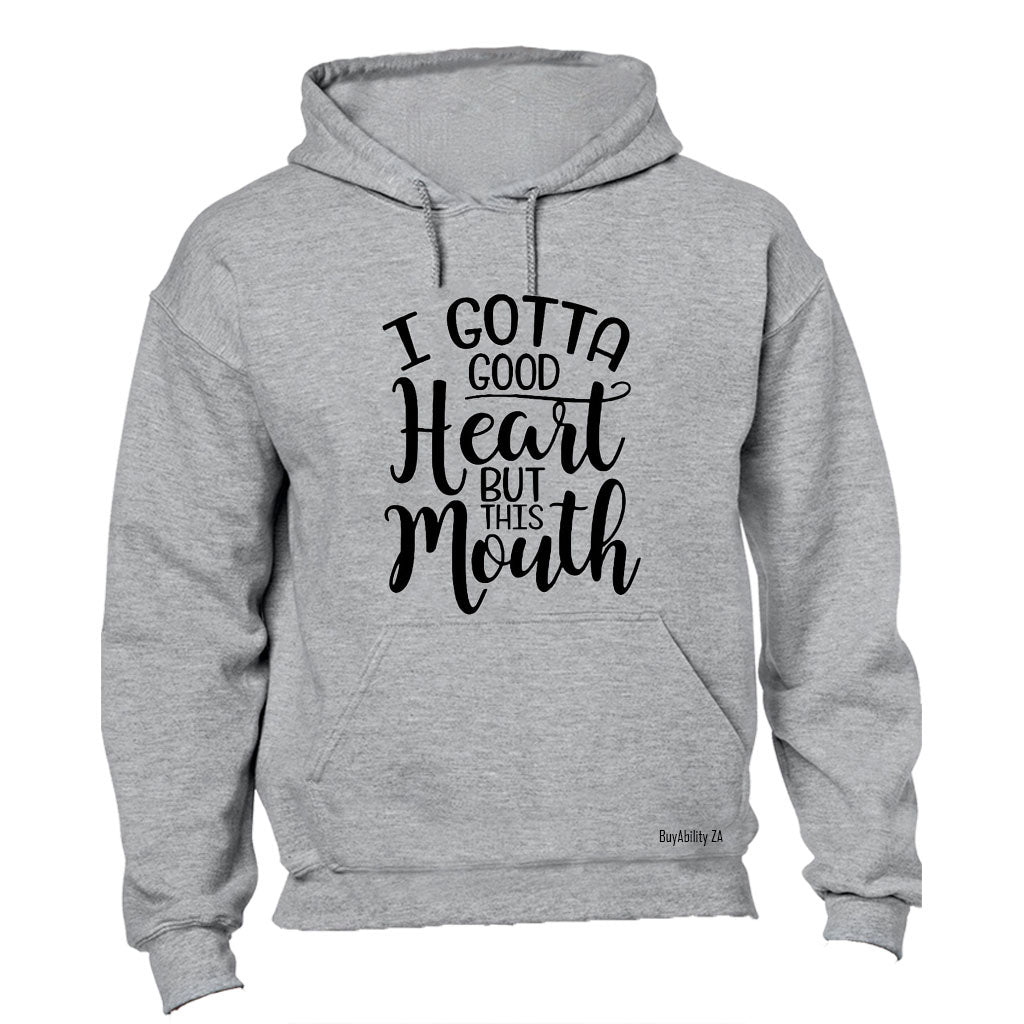 I got a good Heart - but this Mouth! - Hoodie