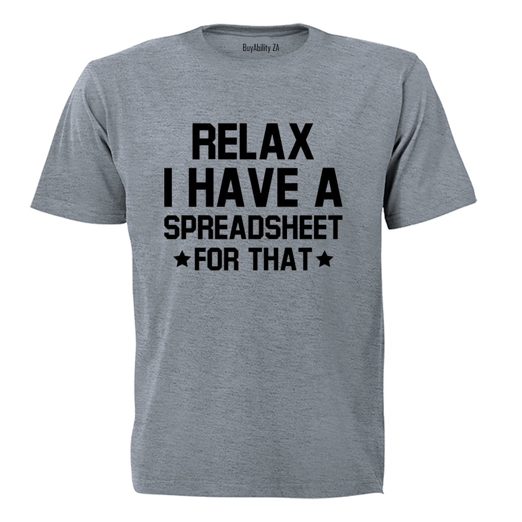 I Have A Spreadsheet For That - Adults - T-Shirt - BuyAbility South Africa