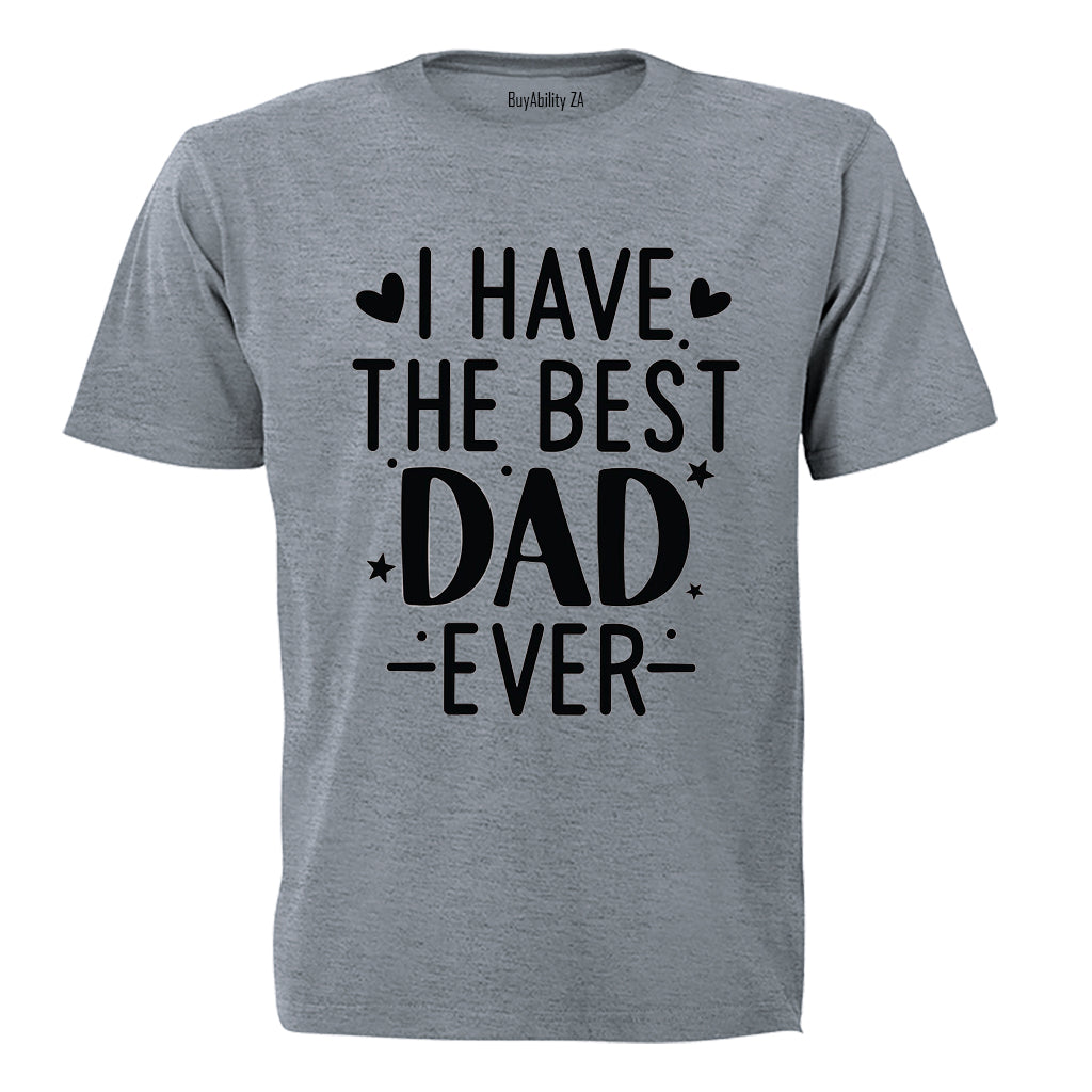 I Have the Best Dad Ever - Kids T-Shirt - BuyAbility South Africa