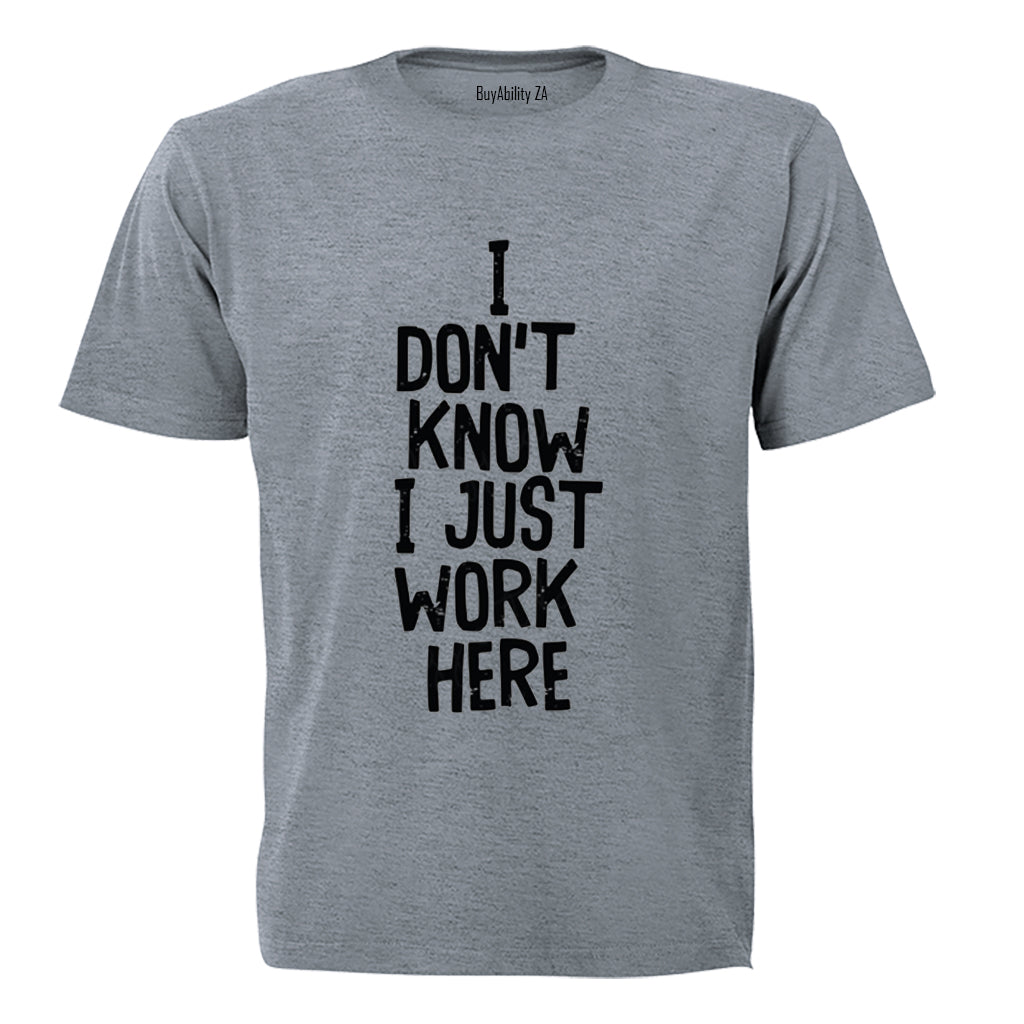 I Just Work Here - Adults - T-Shirt - BuyAbility South Africa