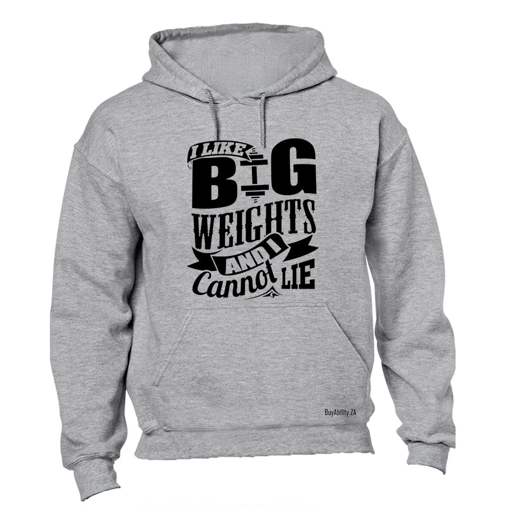 I Like Big Weights and I Cannot Lie! - Hoodie