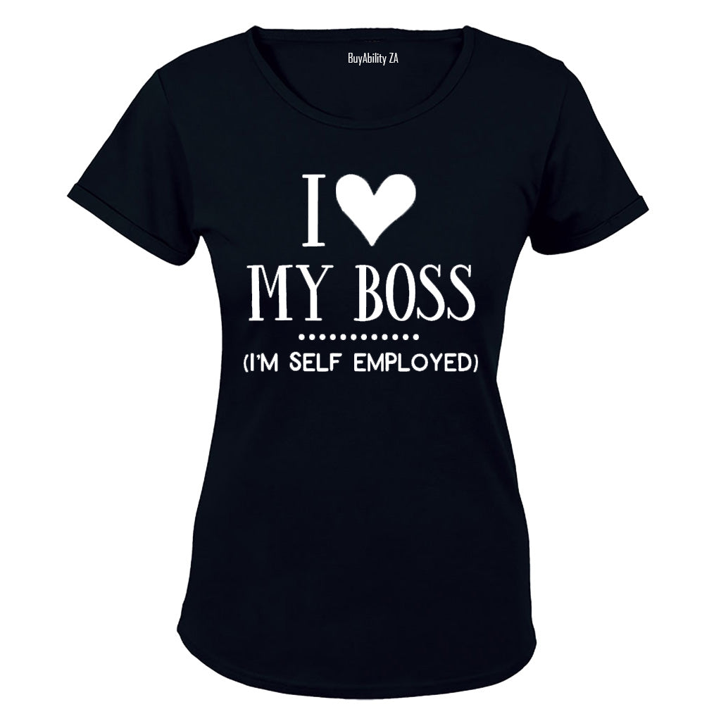 I Love My Boss - I'm Self Employed - Ladies - T-Shirt