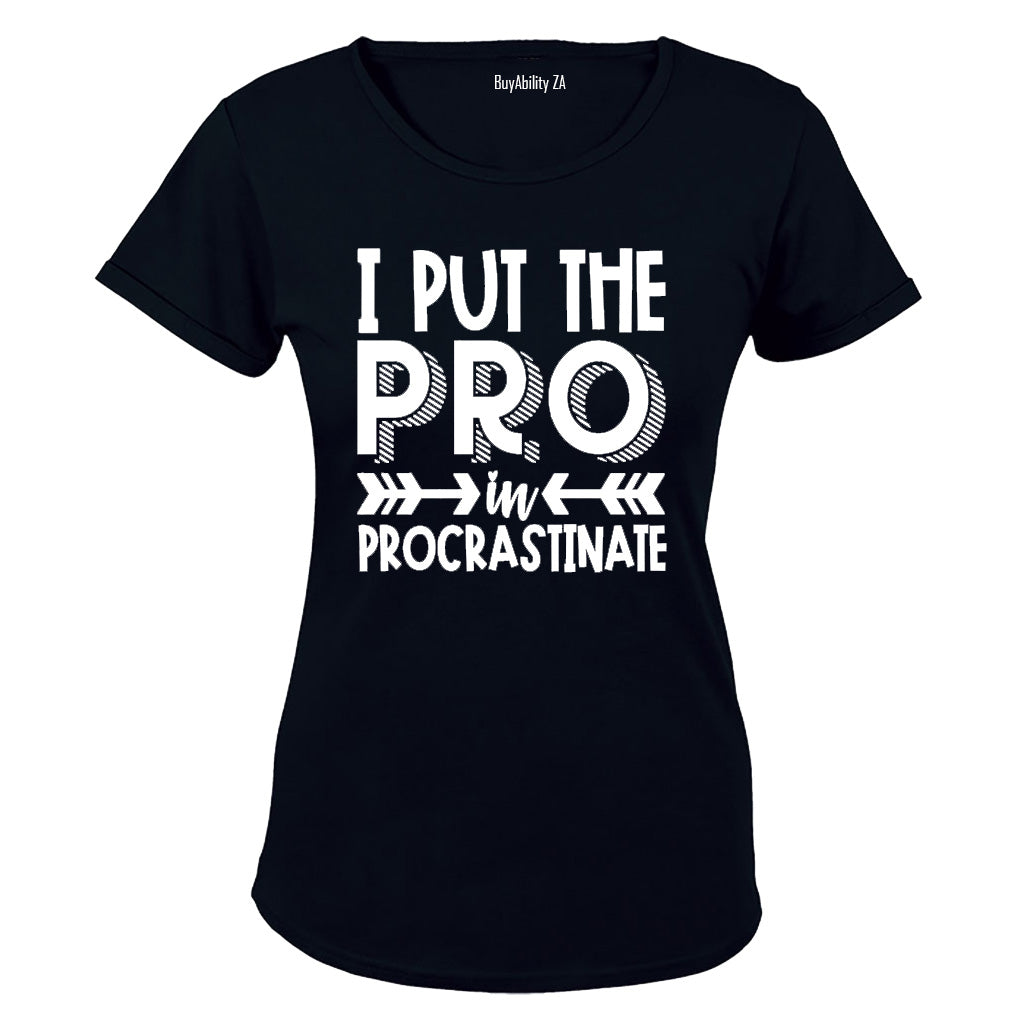I Put the PRO in Procrastination - Ladies - T-Shirt