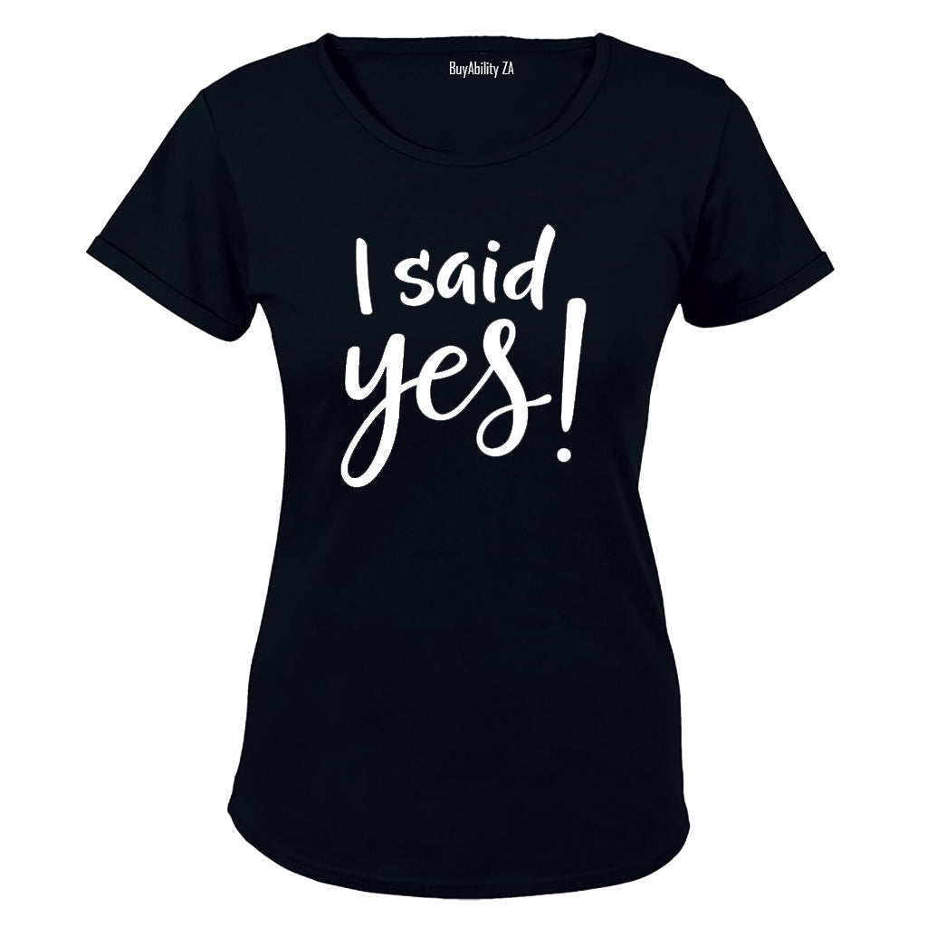 I Said Yes!! - Ladies - T-Shirt