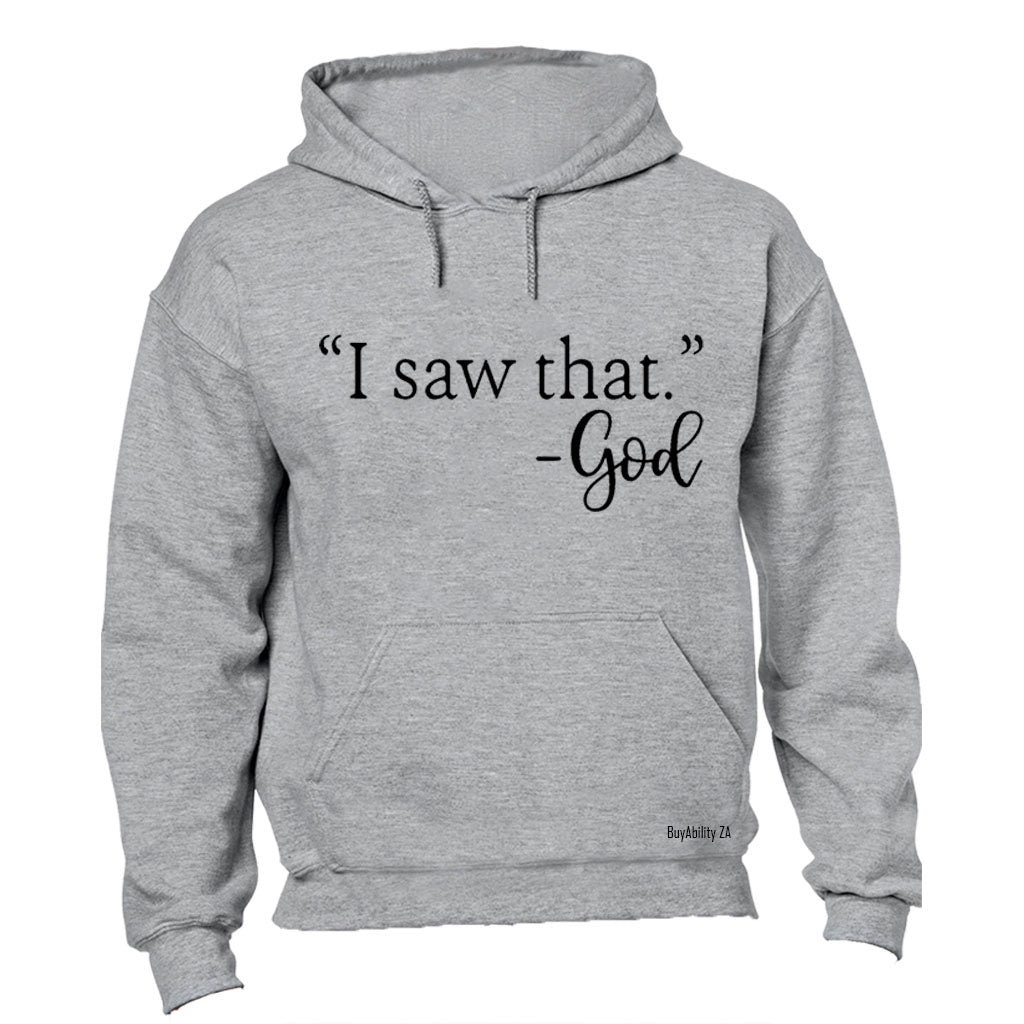"I Saw That" - GOD - Hoodie