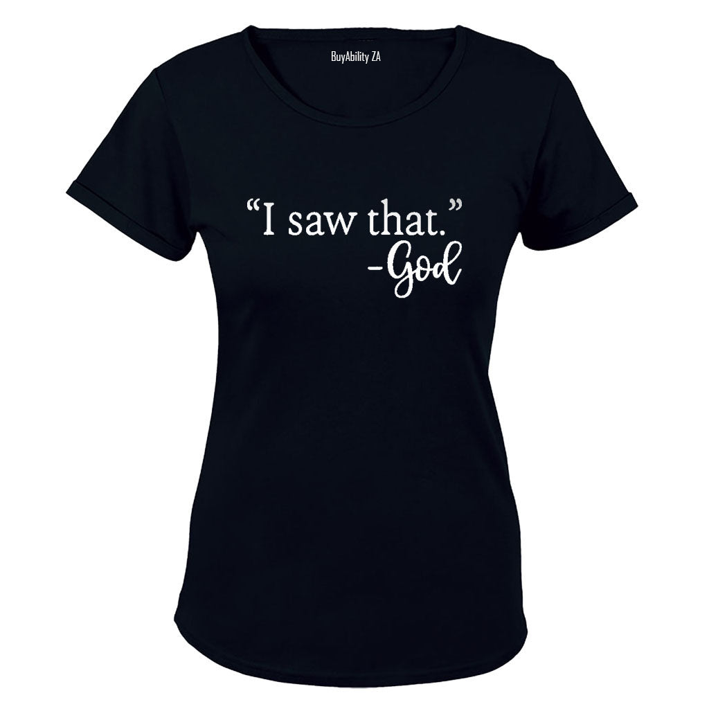 "I Saw That" - GOD - Ladies - T-Shirt