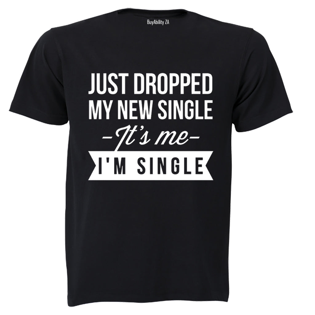 Its Me, Im SINGLE - Adults - T-Shirt