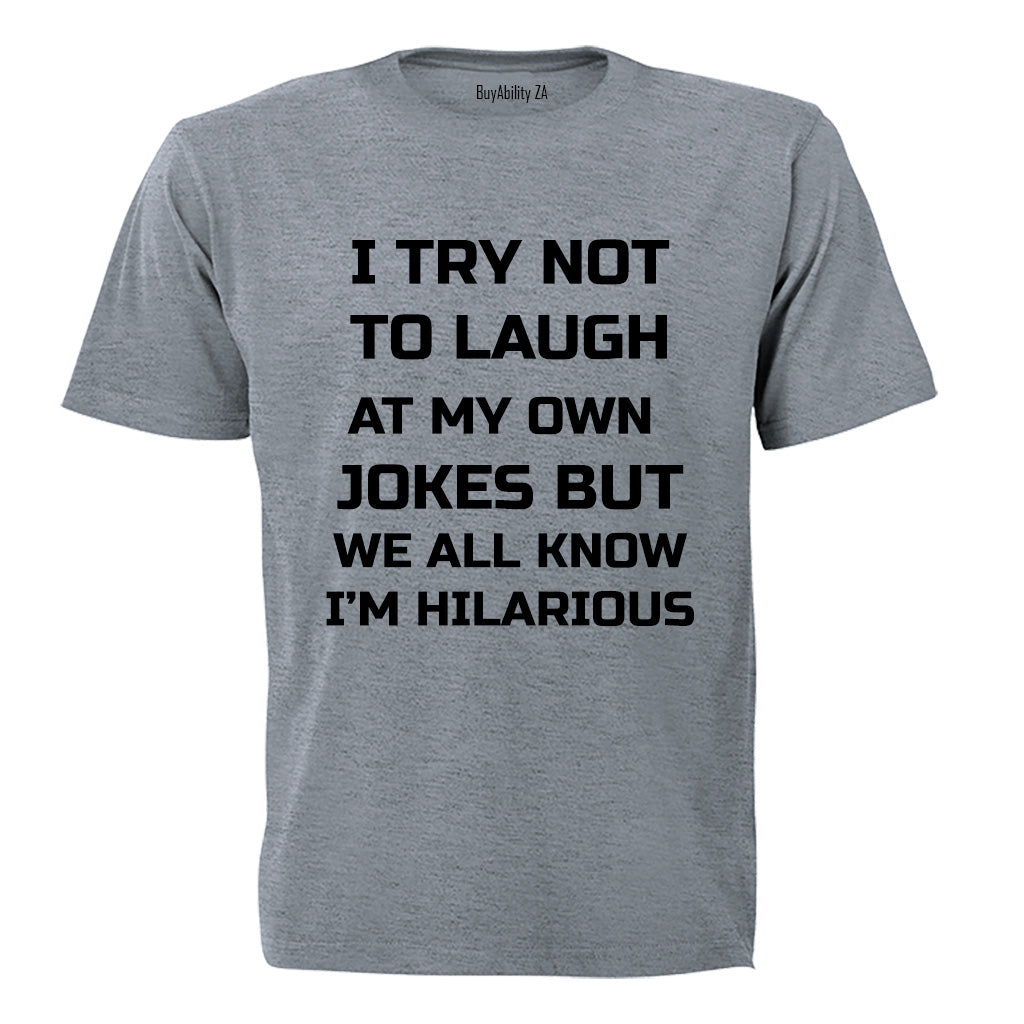 I Try Not To Laugh... - Adults - T-Shirt