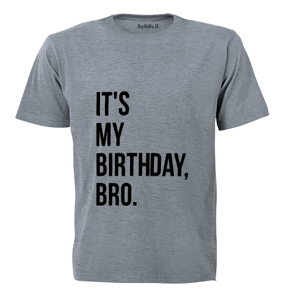 It's my Birthday Bro - Adults - T-Shirt