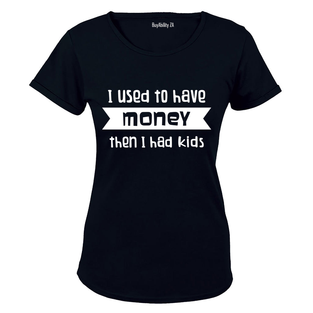 I Used to have Money... - Ladies - T-Shirt - BuyAbility
