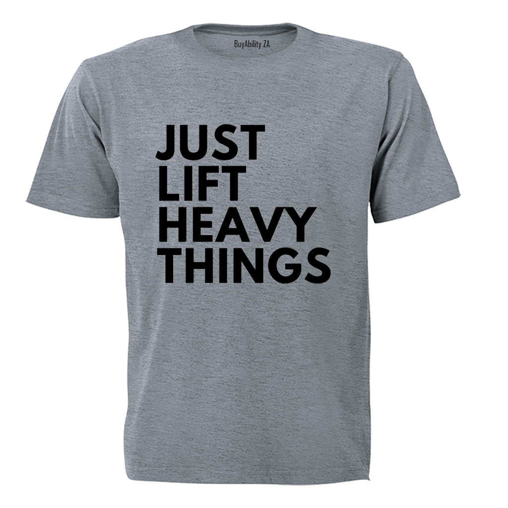 Just Lift Heavy Things - Adults - T-Shirt