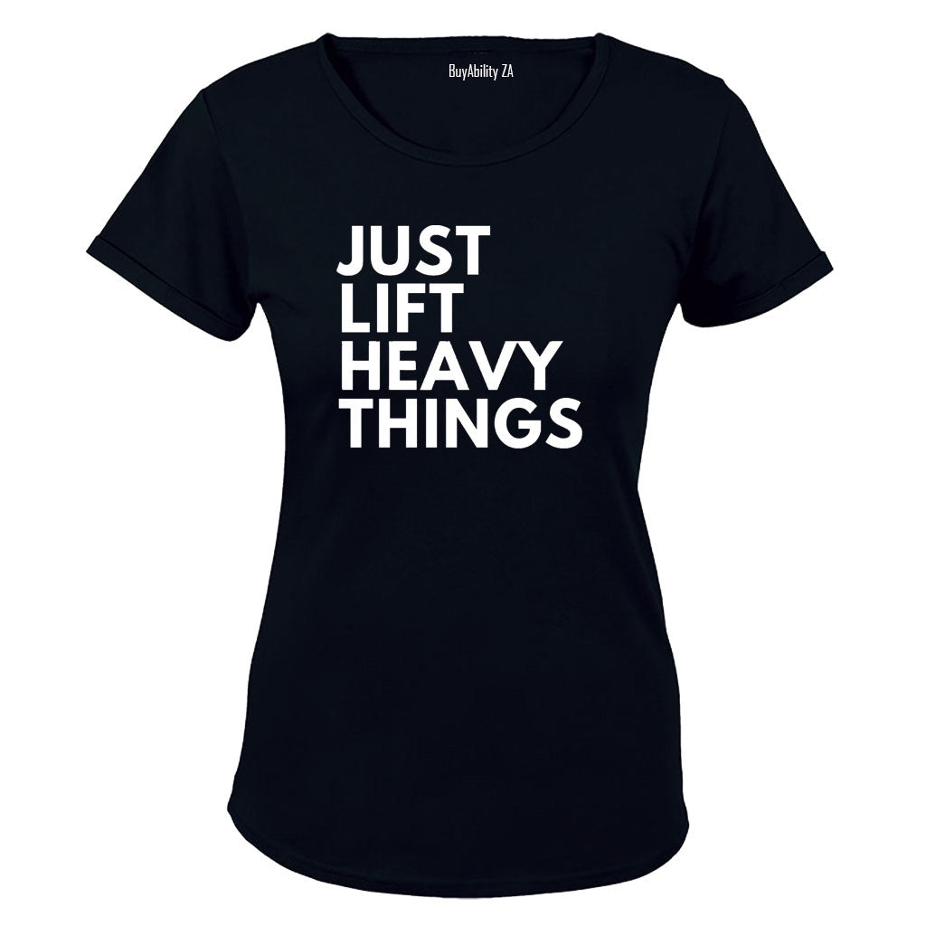 Just Lift Heavy Things - Ladies - T-Shirt