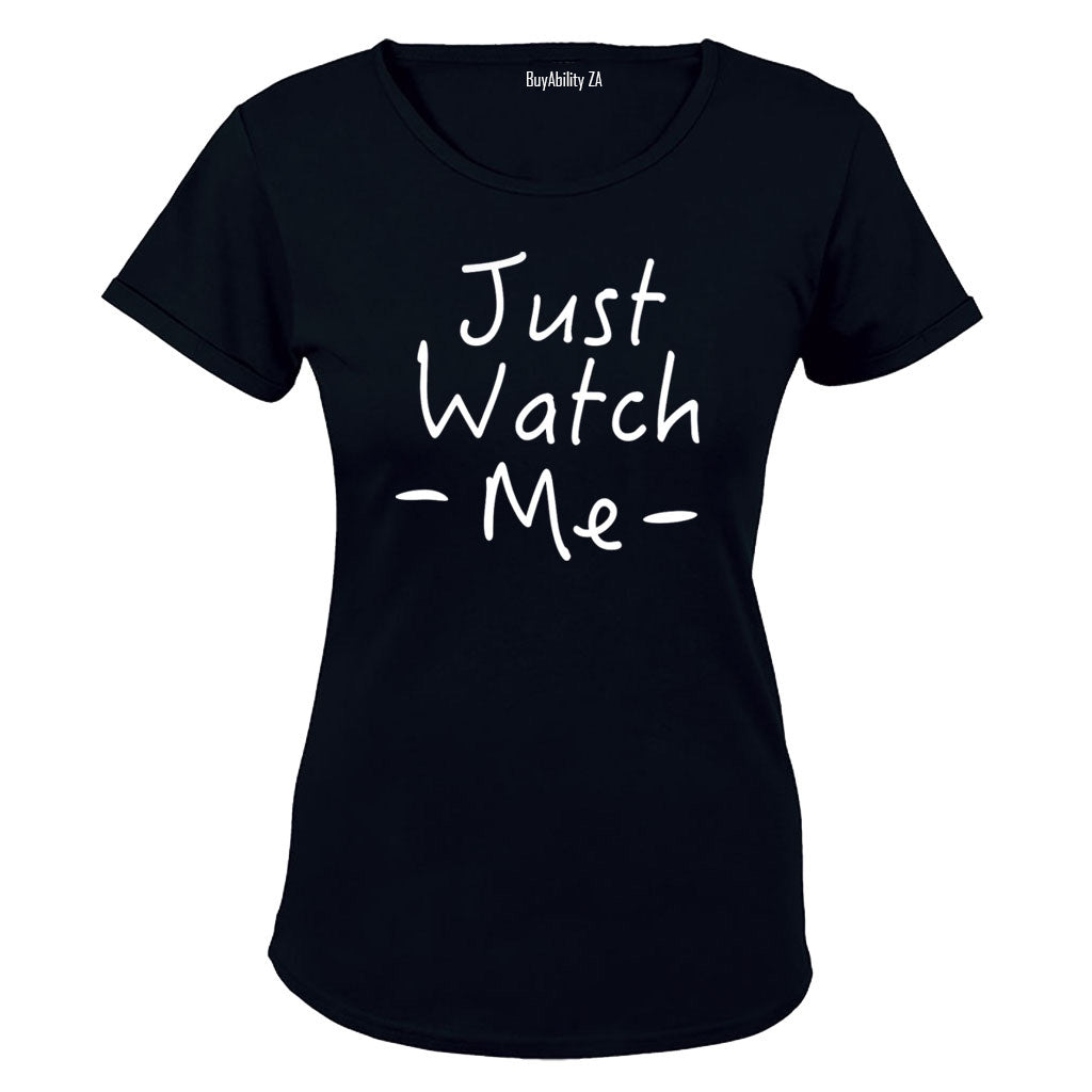 Just Watch Me - Ladies - T-Shirt