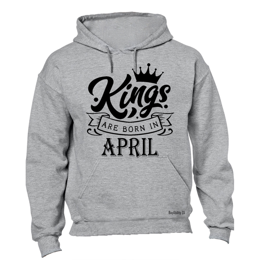 Kings Are Born in April - Hoodie