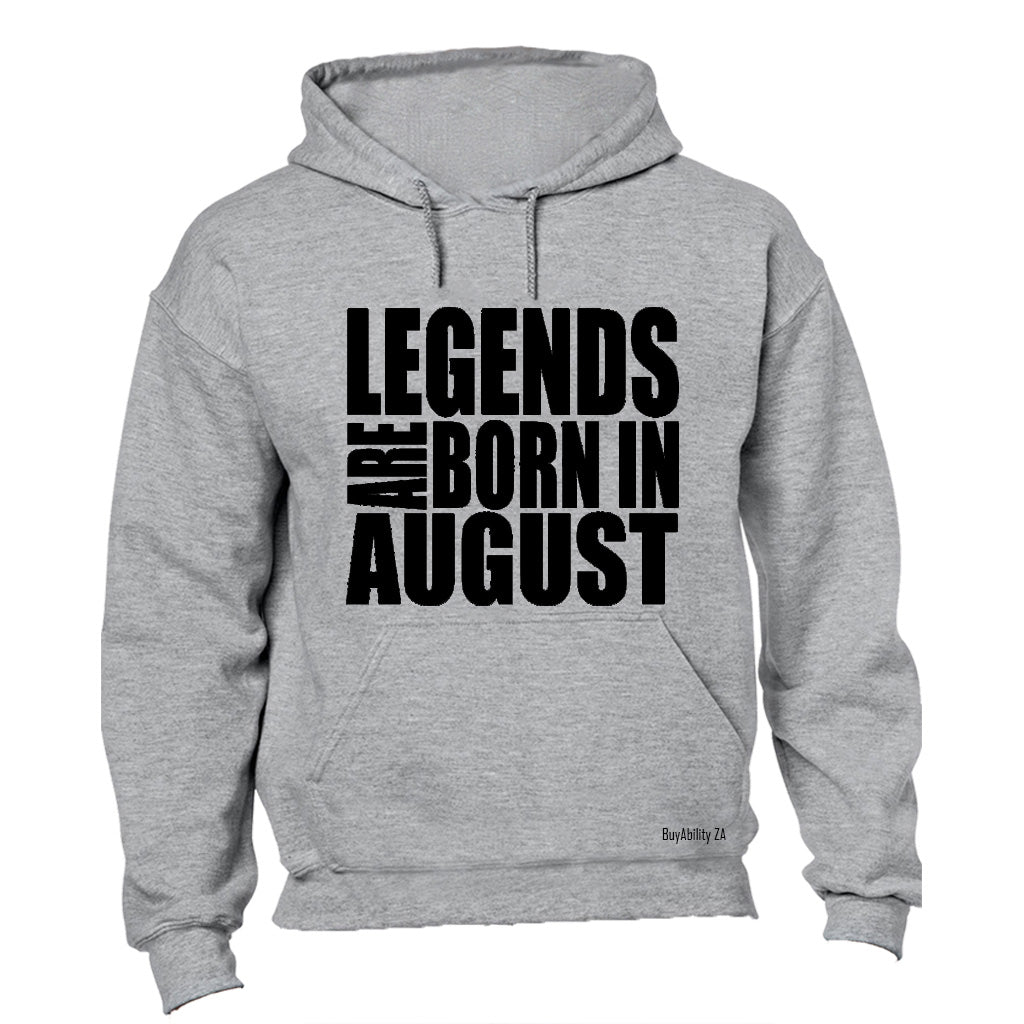 Legends are Born in August - Hoodie