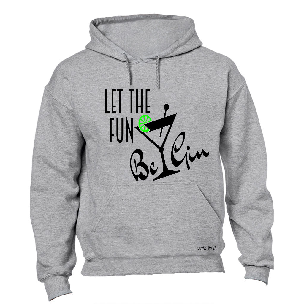 Let the Fun be Gin - Hoodie