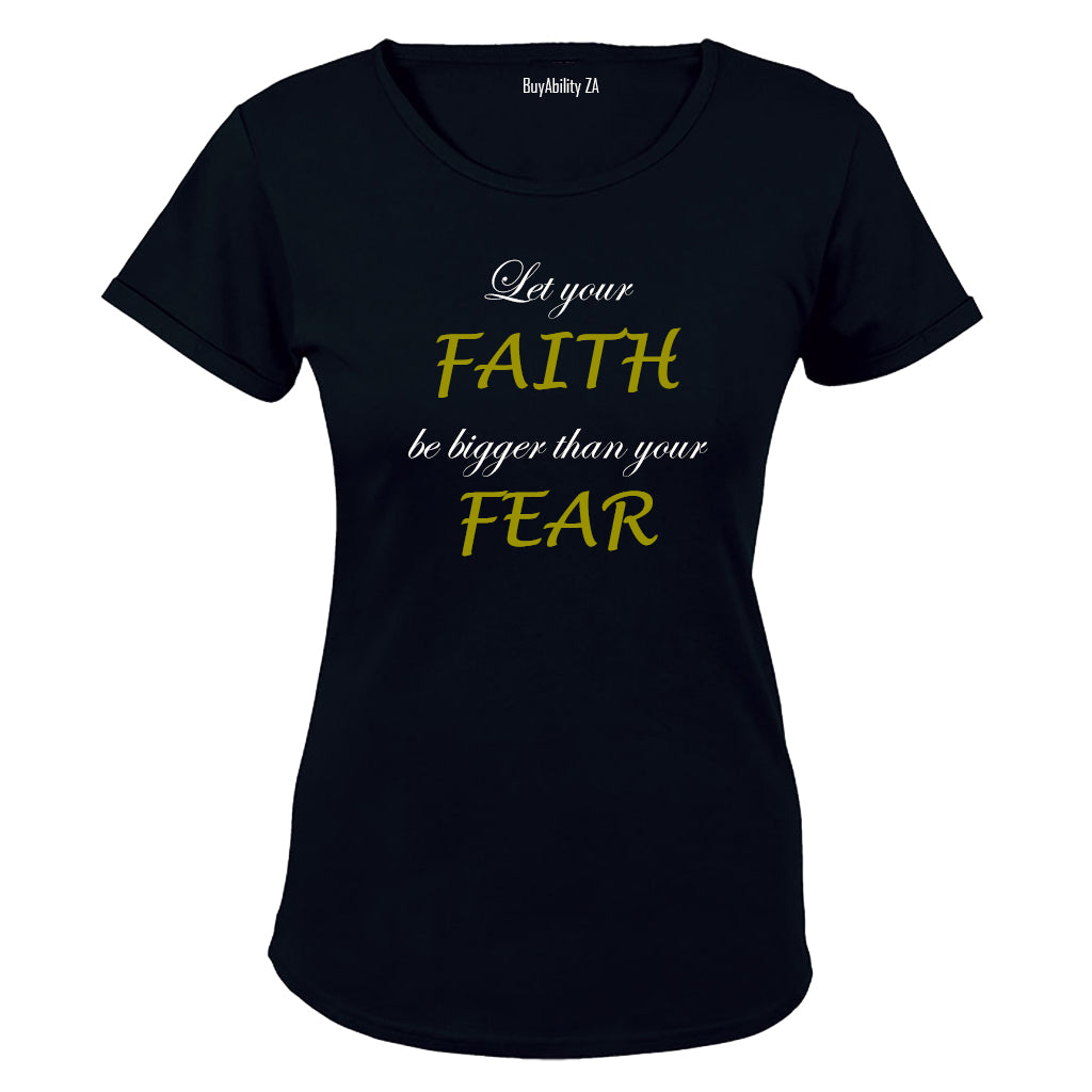 Let your Faith be bigger than your Fear - Ladies - T-Shirt