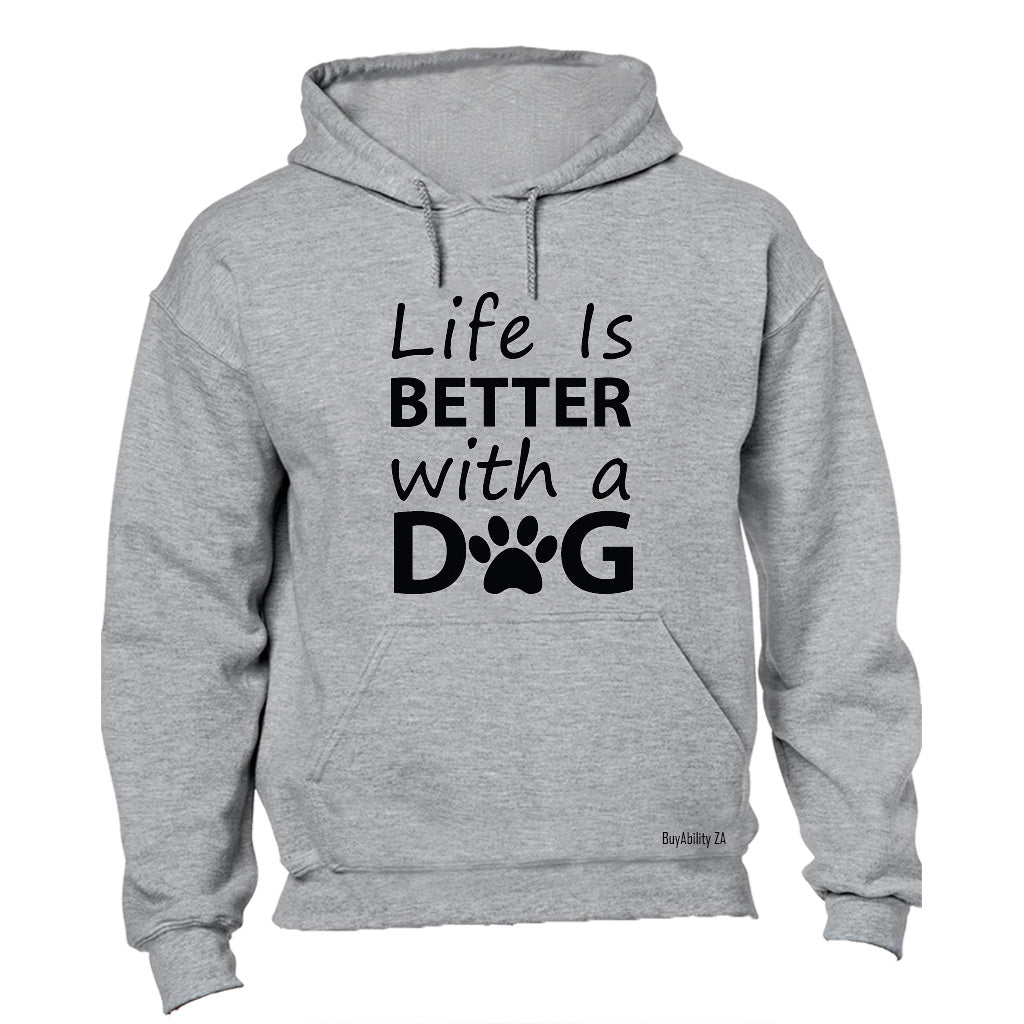 Life is Better with a Dog - Hoodie