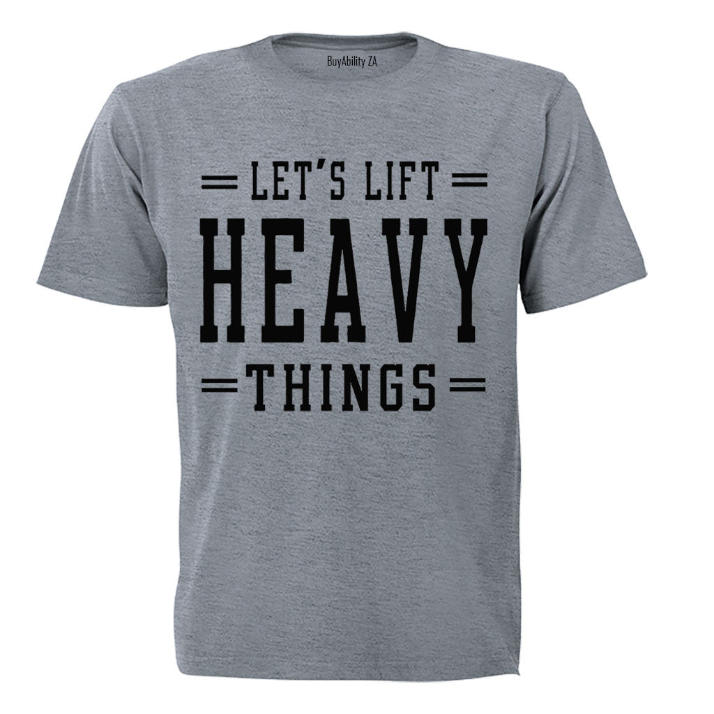 Lift Heavy Things - Gym - Adults - T-Shirt