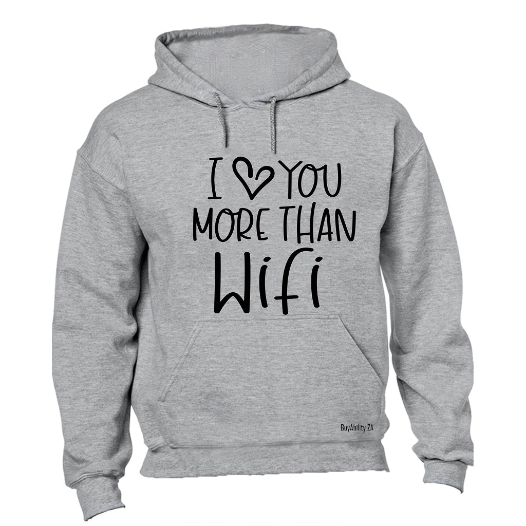 Love You More Than WIFI - Hoodie